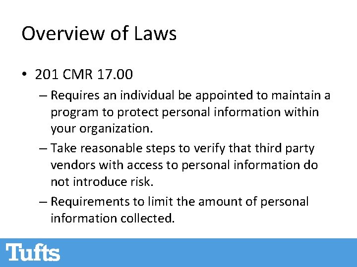Overview of Laws • 201 CMR 17. 00 – Requires an individual be appointed Overview of Laws • 201 CMR 17. 00 – Requires an individual be appointed