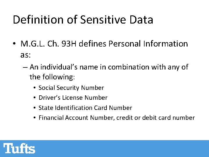 Definition of Sensitive Data • M. G. L. Ch. 93 H defines Personal Information Definition of Sensitive Data • M. G. L. Ch. 93 H defines Personal Information
