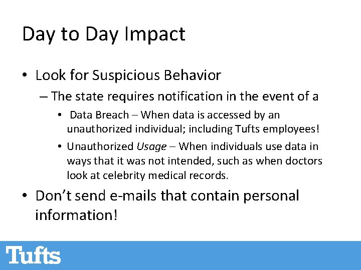 Day to Day Impact • Look for Suspicious Behavior – The state requires notification Day to Day Impact • Look for Suspicious Behavior – The state requires notification