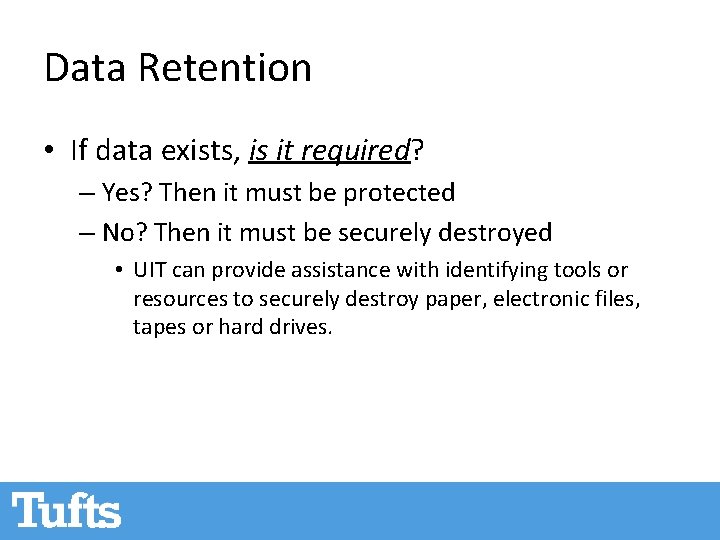 Data Retention • If data exists, is it required? – Yes? Then it must Data Retention • If data exists, is it required? – Yes? Then it must