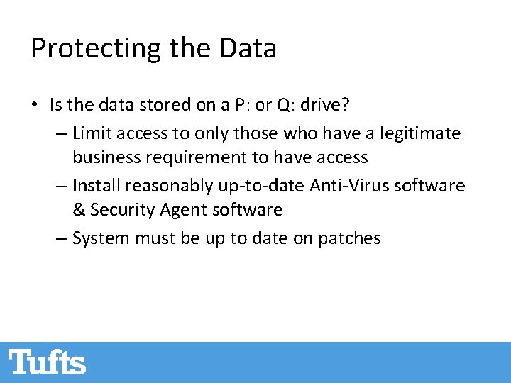 Protecting the Data • Is the data stored on a P: or Q: drive? Protecting the Data • Is the data stored on a P: or Q: drive?
