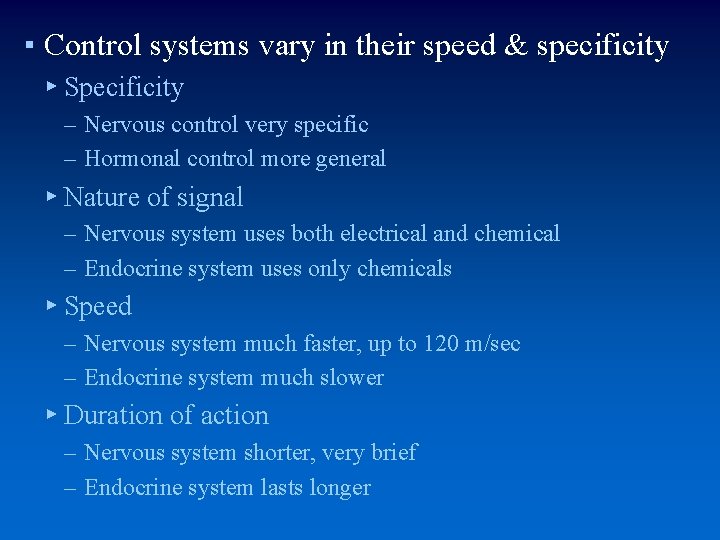 ▪ Control systems vary in their speed & specificity ▸ Specificity – Nervous control