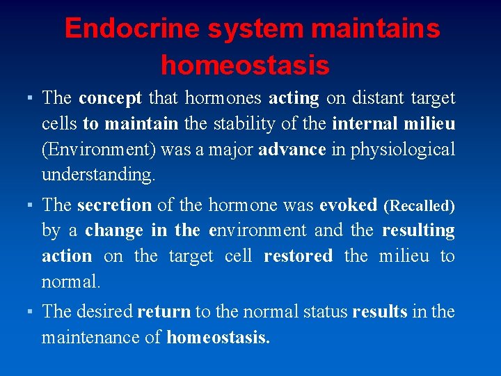 Endocrine system maintains homeostasis ▪ The concept that hormones acting on distant target cells