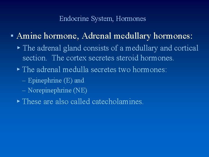 Endocrine System, Hormones ▪ Amine hormone, Adrenal medullary hormones: ▸ The adrenal gland consists