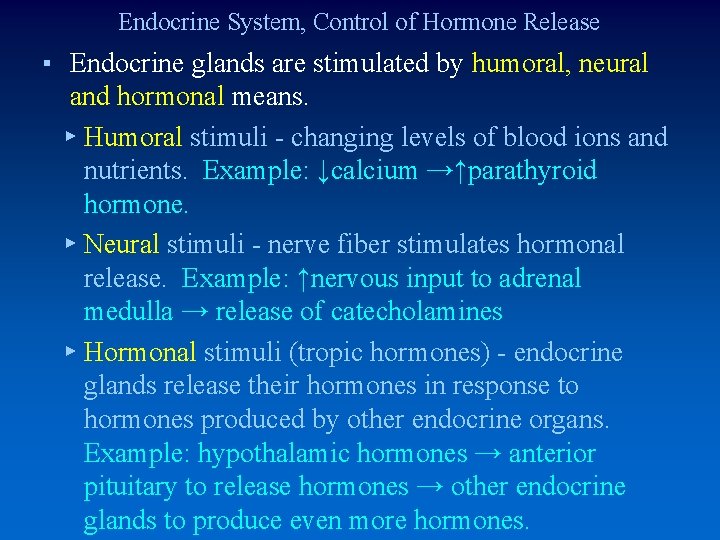 Endocrine System, Control of Hormone Release ▪ Endocrine glands are stimulated by humoral, neural