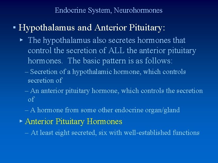 Endocrine System, Neurohormones ▪ Hypothalamus and Anterior Pituitary: ▸ The hypothalamus also secretes hormones