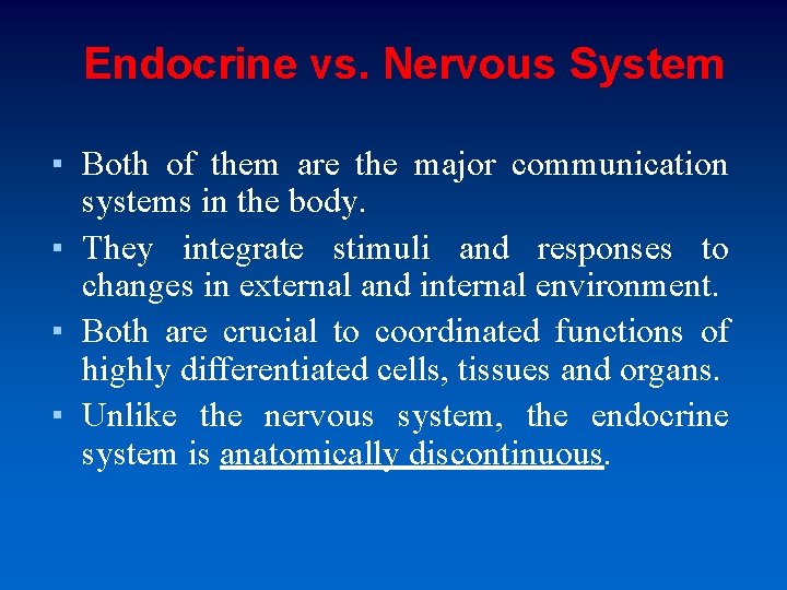 Endocrine vs. Nervous System ▪ Both of them are the major communication systems in