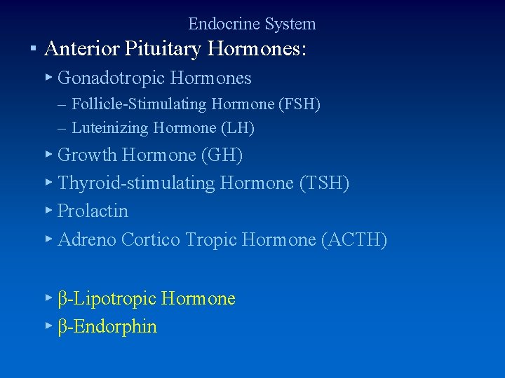 Endocrine System ▪ Anterior Pituitary Hormones: ▸ Gonadotropic Hormones – Follicle-Stimulating Hormone (FSH) –