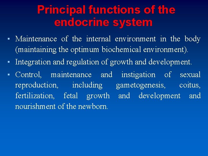 Principal functions of the endocrine system ▪ Maintenance of the internal environment in the