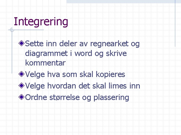 Integrering Sette inn deler av regnearket og diagrammet i word og skrive kommentar Velge