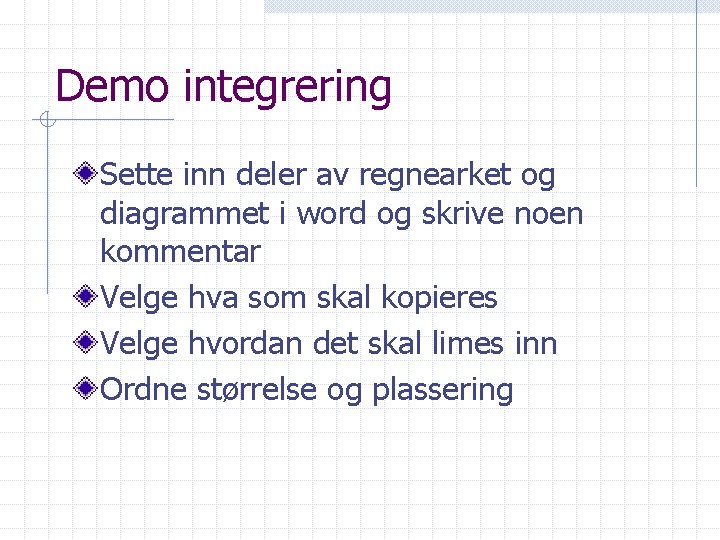 Demo integrering Sette inn deler av regnearket og diagrammet i word og skrive noen