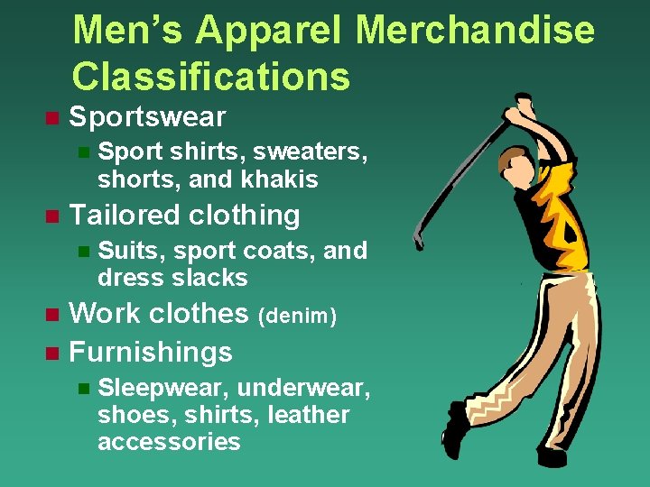 Men’s Apparel Merchandise Classifications n Sportswear n n Sport shirts, sweaters, shorts, and khakis