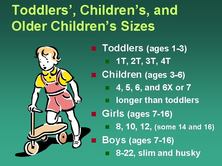 Toddlers’, Children’s, and Older Children’s Sizes n Toddlers (ages 1 -3) n n Children