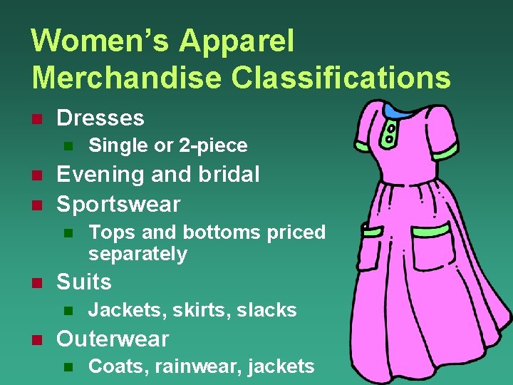 Women’s Apparel Merchandise Classifications n Dresses n n n Evening and bridal Sportswear n