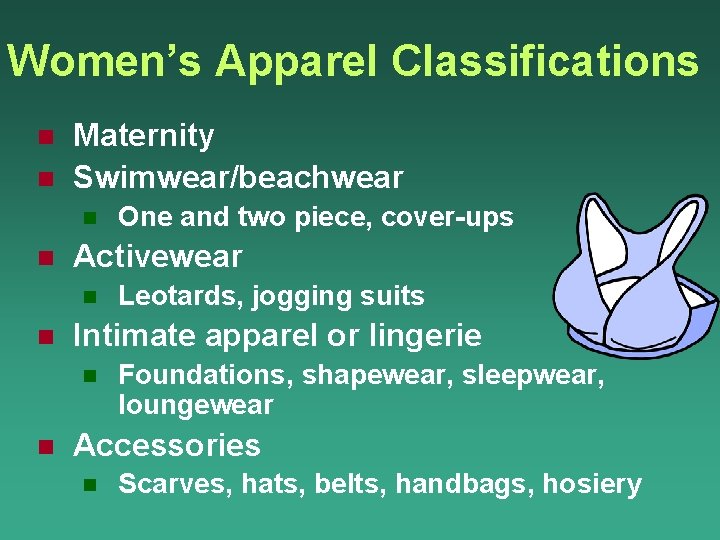 Women’s Apparel Classifications n n Maternity Swimwear/beachwear n n Activewear n n Leotards, jogging