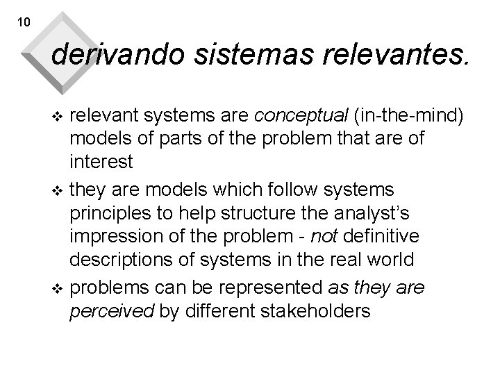 10 derivando sistemas relevantes. relevant systems are conceptual (in-the-mind) models of parts of the 10 derivando sistemas relevantes. relevant systems are conceptual (in-the-mind) models of parts of the