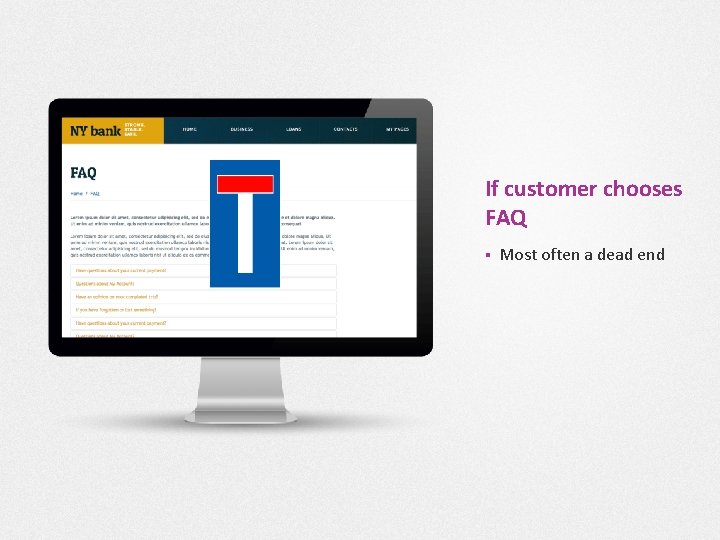 If customer chooses FAQ § Most often a dead end 