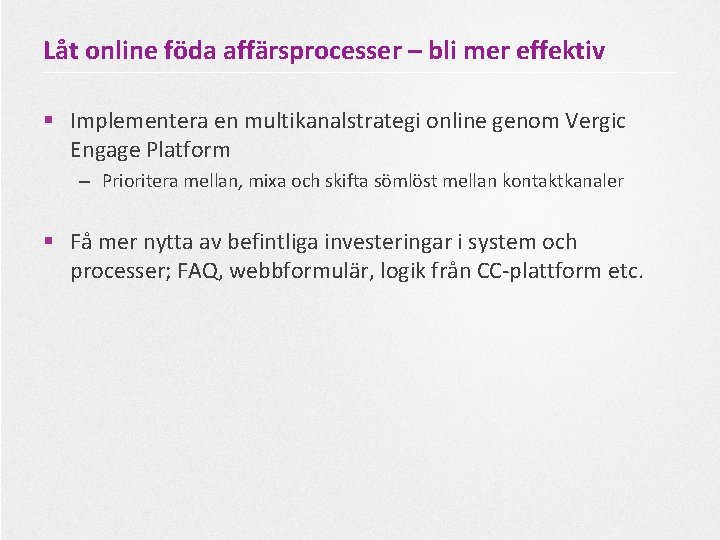 Låt online föda affärsprocesser – bli mer effektiv § Implementera en multikanalstrategi online genom