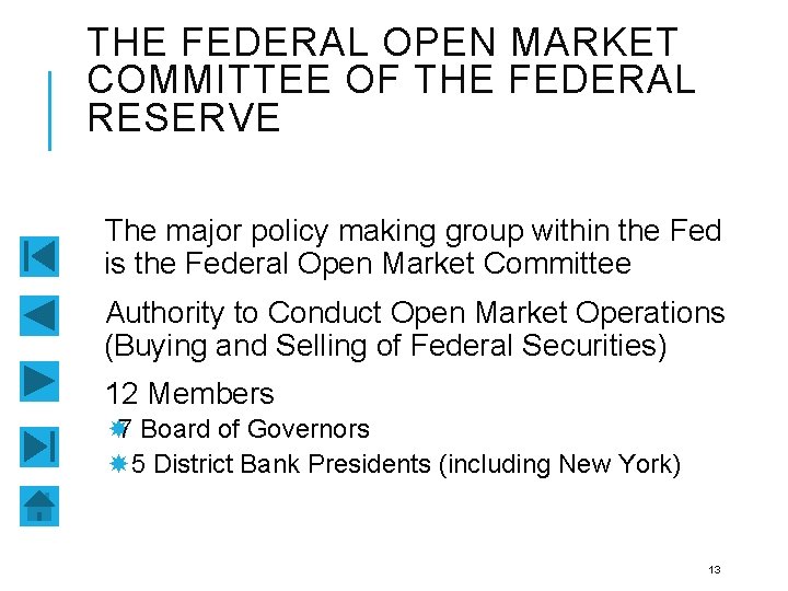 THE FEDERAL OPEN MARKET COMMITTEE OF THE FEDERAL RESERVE The major policy making group