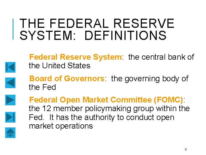 THE FEDERAL RESERVE SYSTEM: DEFINITIONS Federal Reserve System: the central bank of the United