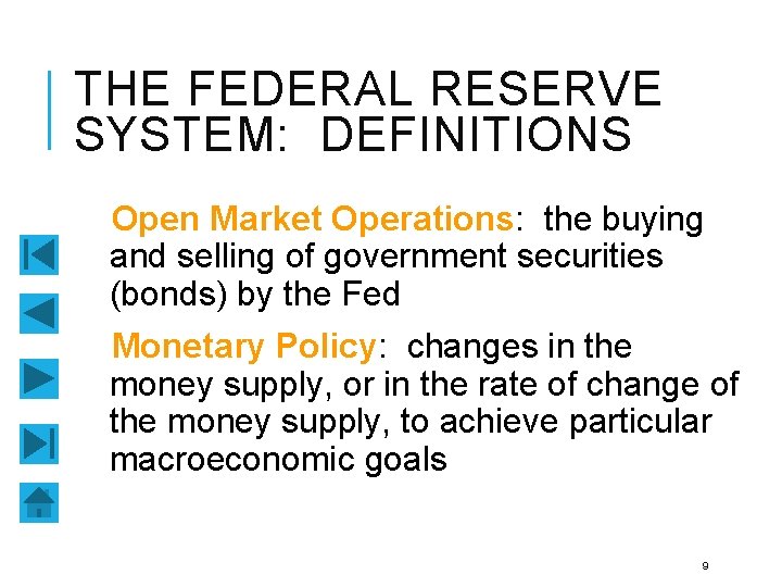 THE FEDERAL RESERVE SYSTEM: DEFINITIONS Open Market Operations: the buying and selling of government