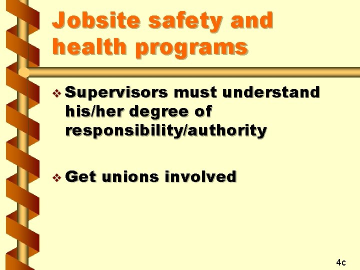 Jobsite safety and health programs v Supervisors must understand his/her degree of responsibility/authority v