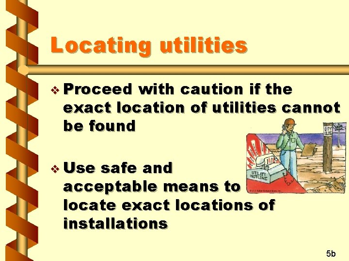 Locating utilities v Proceed with caution if the exact location of utilities cannot be