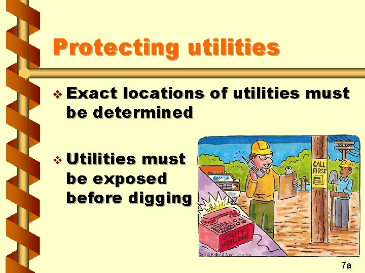 Protecting utilities v Exact locations of utilities must be determined v Utilities must be