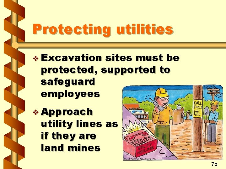 Protecting utilities v Excavation sites must be protected, supported to safeguard employees v Approach