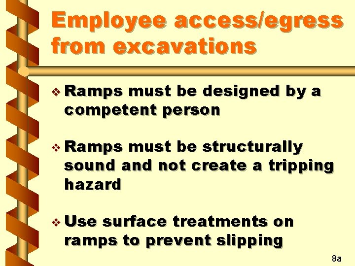 Employee access/egress from excavations v Ramps must be designed by a competent person v