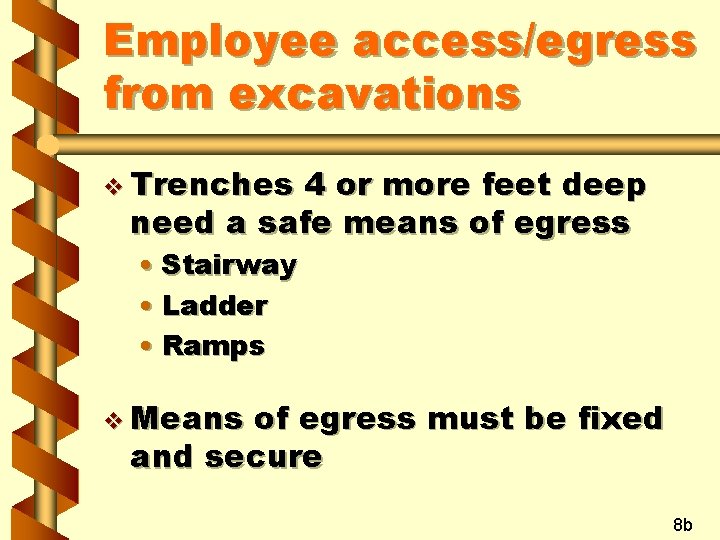 Employee access/egress from excavations v Trenches 4 or more feet deep need a safe