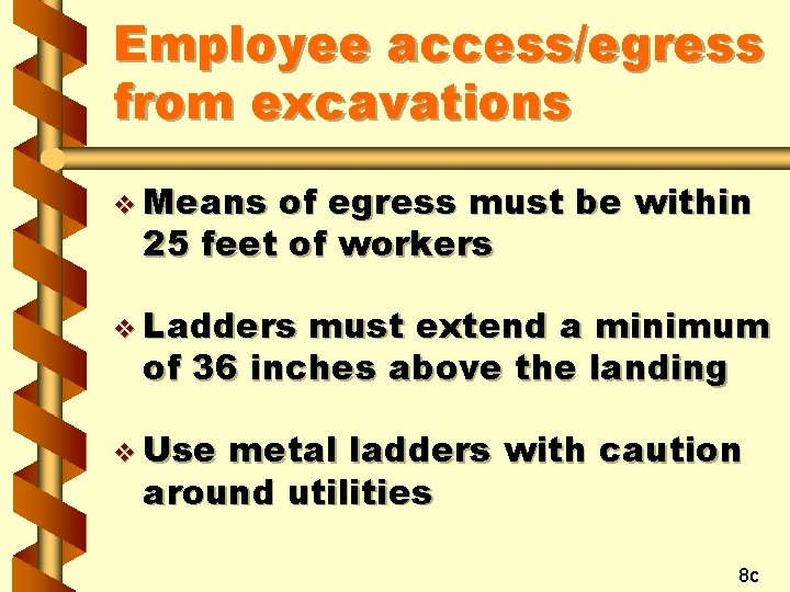 Employee access/egress from excavations v Means of egress must be within 25 feet of
