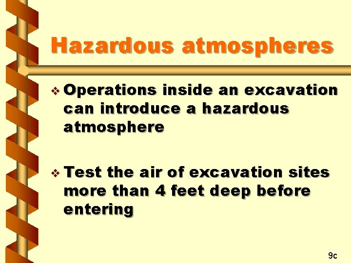 Hazardous atmospheres v Operations inside an excavation can introduce a hazardous atmosphere v Test