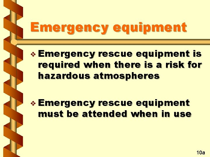 Emergency equipment v Emergency rescue equipment is required when there is a risk for
