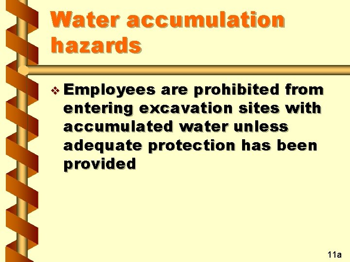 Water accumulation hazards v Employees are prohibited from entering excavation sites with accumulated water