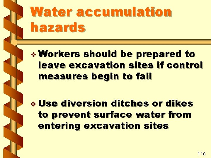 Water accumulation hazards v Workers should be prepared to leave excavation sites if control
