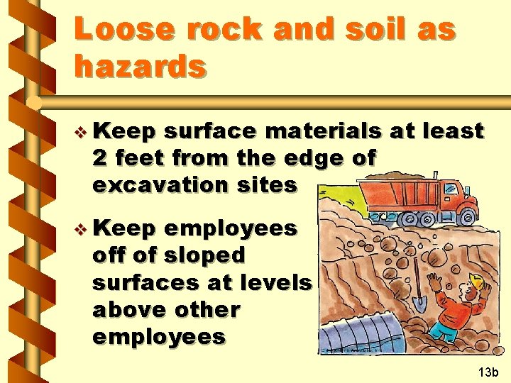 Loose rock and soil as hazards v Keep surface materials at least 2 feet