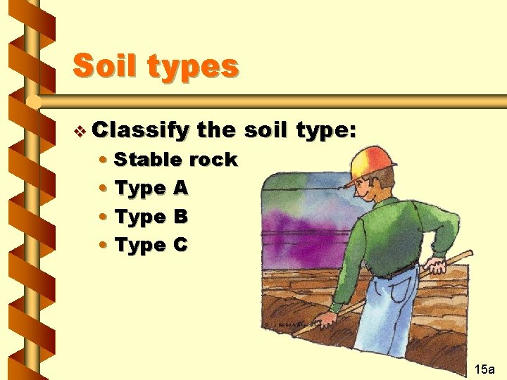 Soil types v Classify the soil type: • Stable rock • Type A •