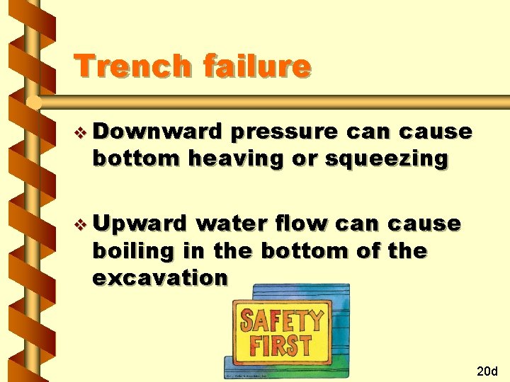 Trench failure v Downward pressure can cause bottom heaving or squeezing v Upward water