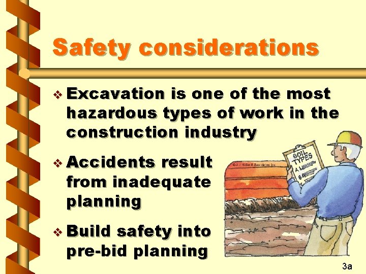Safety considerations v Excavation is one of the most hazardous types of work in