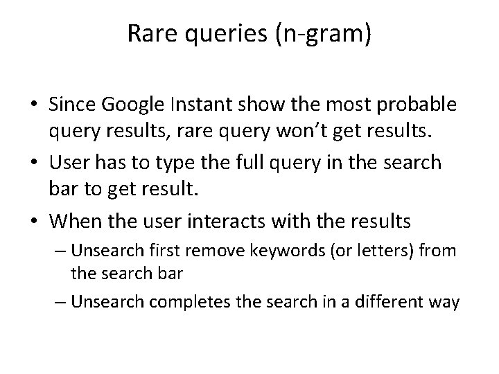 Rare queries (n-gram) • Since Google Instant show the most probable query results, rare