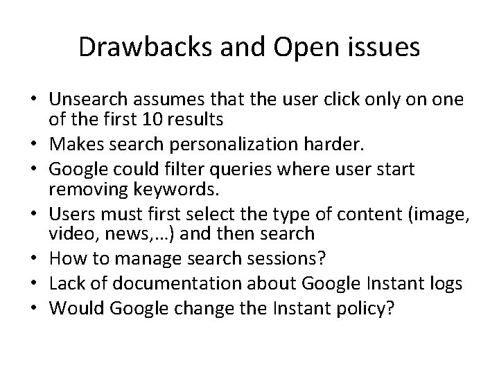 Drawbacks and Open issues • Unsearch assumes that the user click only on one