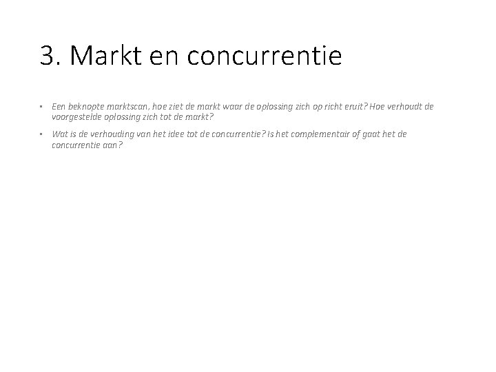 3. Markt en concurrentie • Een beknopte marktscan, hoe ziet de markt waar de