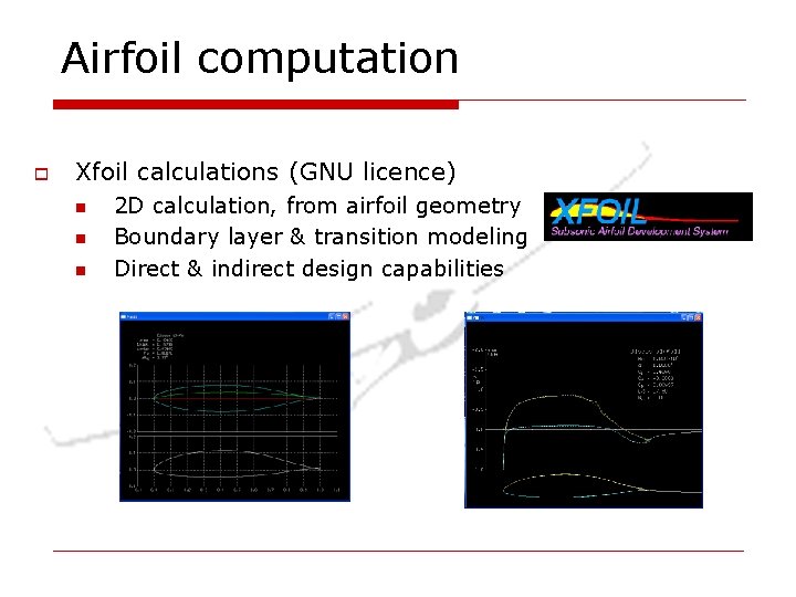 Airfoil computation o Xfoil calculations (GNU licence) n n n 2 D calculation, from Airfoil computation o Xfoil calculations (GNU licence) n n n 2 D calculation, from