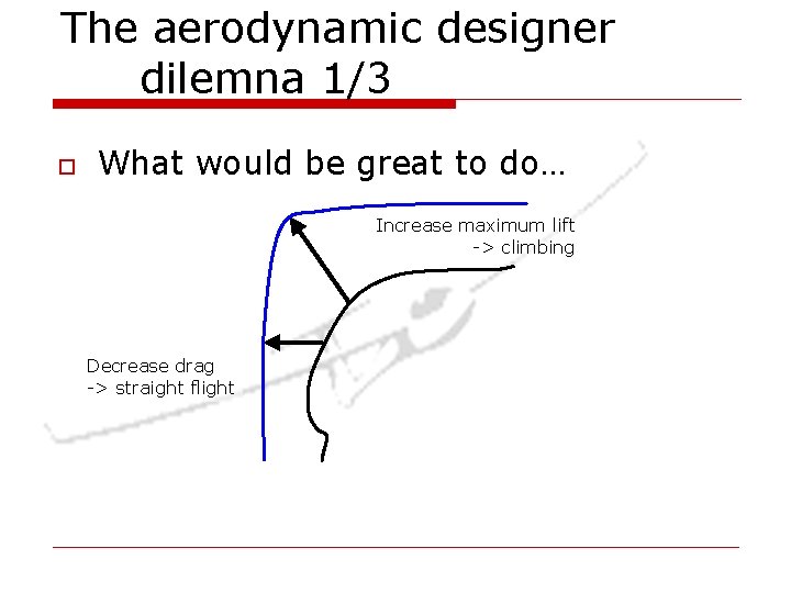 The aerodynamic designer dilemna 1/3 o What would be great to do… Increase maximum The aerodynamic designer dilemna 1/3 o What would be great to do… Increase maximum