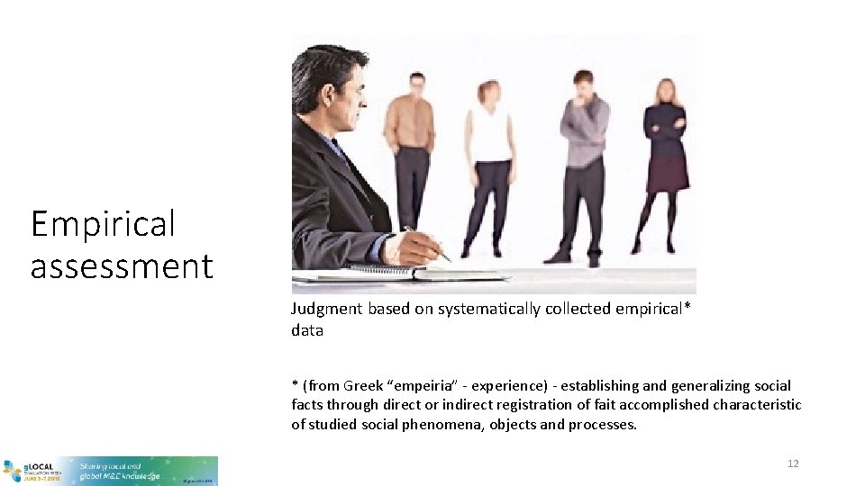 Empirical assessment Judgment based on systematically collected empirical* data * (from Greek “empeiria” -