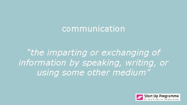 communication “the imparting or exchanging of information by speaking, writing, or using some other
