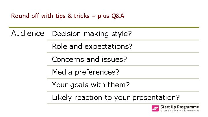 Round off with tips & tricks – plus Q&A Audience Decision making style? Role