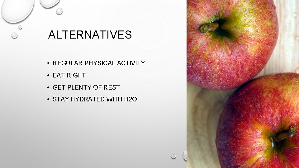 ALTERNATIVES • REGULAR PHYSICAL ACTIVITY • EAT RIGHT • GET PLENTY OF REST • ALTERNATIVES • REGULAR PHYSICAL ACTIVITY • EAT RIGHT • GET PLENTY OF REST •