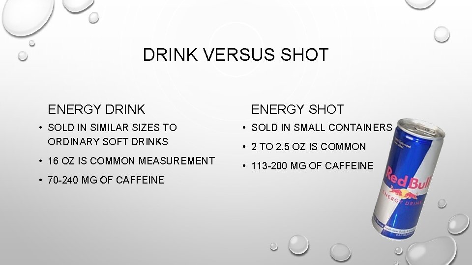 DRINK VERSUS SHOT ENERGY DRINK ENERGY SHOT • SOLD IN SIMILAR SIZES TO ORDINARY DRINK VERSUS SHOT ENERGY DRINK ENERGY SHOT • SOLD IN SIMILAR SIZES TO ORDINARY
